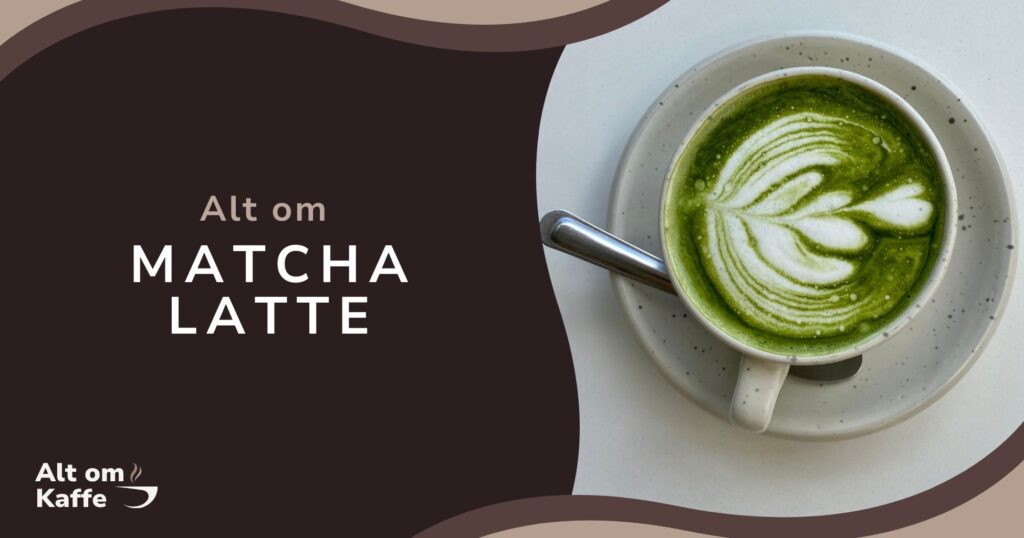 Alt om Matcha Latte - Kaffeordbogen